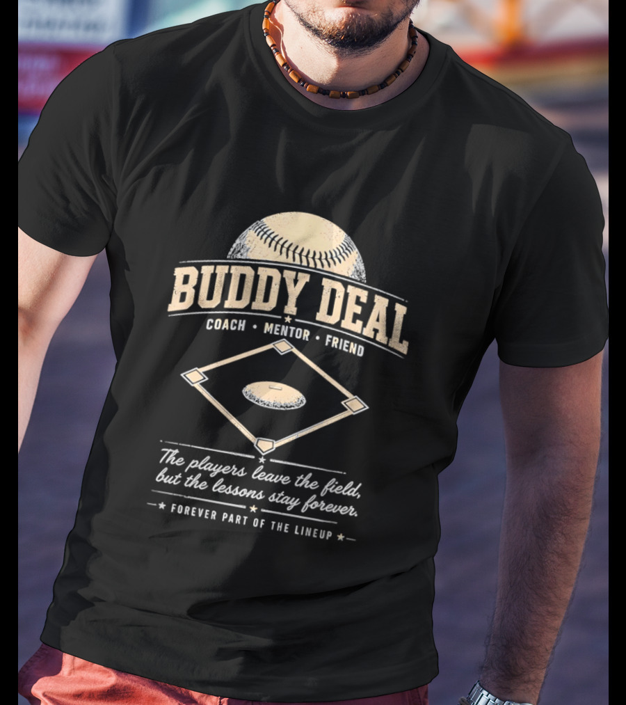 Buddy Deal Coach Mentor Friend Baseball Forever Part Of The Lineup T-Shirt