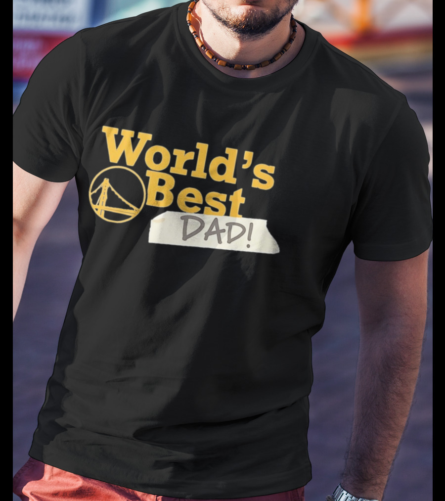 Golden State Warriors World's Best Dad 2026 Bridge T-Shirt