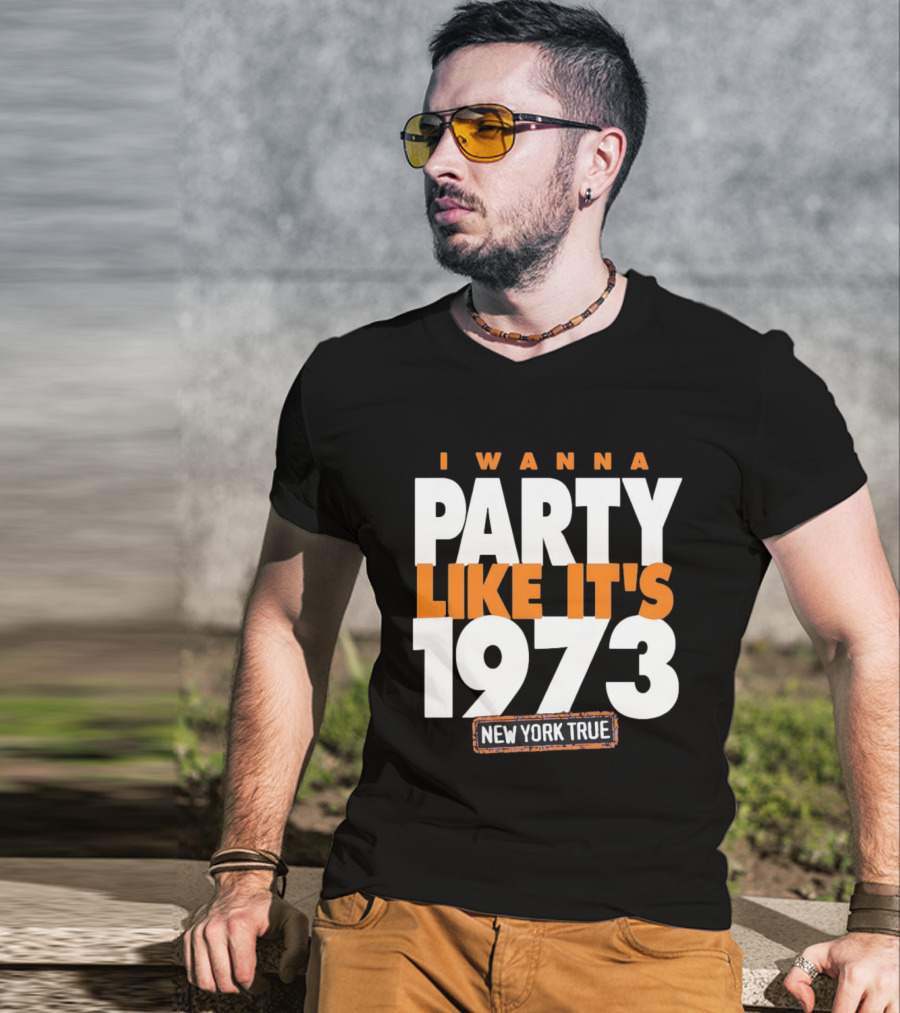 I Wanna Party Like It's 1973 New York True Knicks Basketball T-Shirt