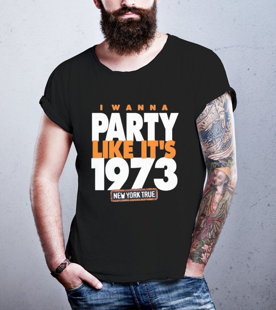 I Wanna Party Like It's 1973 New York True Knicks Basketball T-Shirt