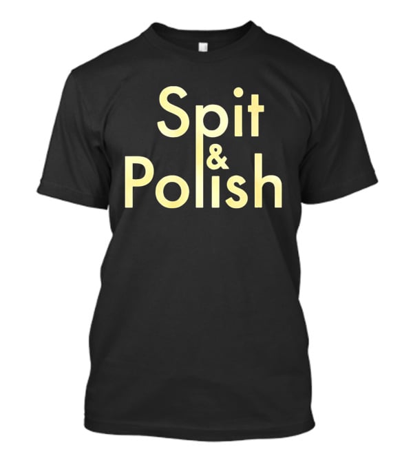 Spit And Polish T-Shirt
