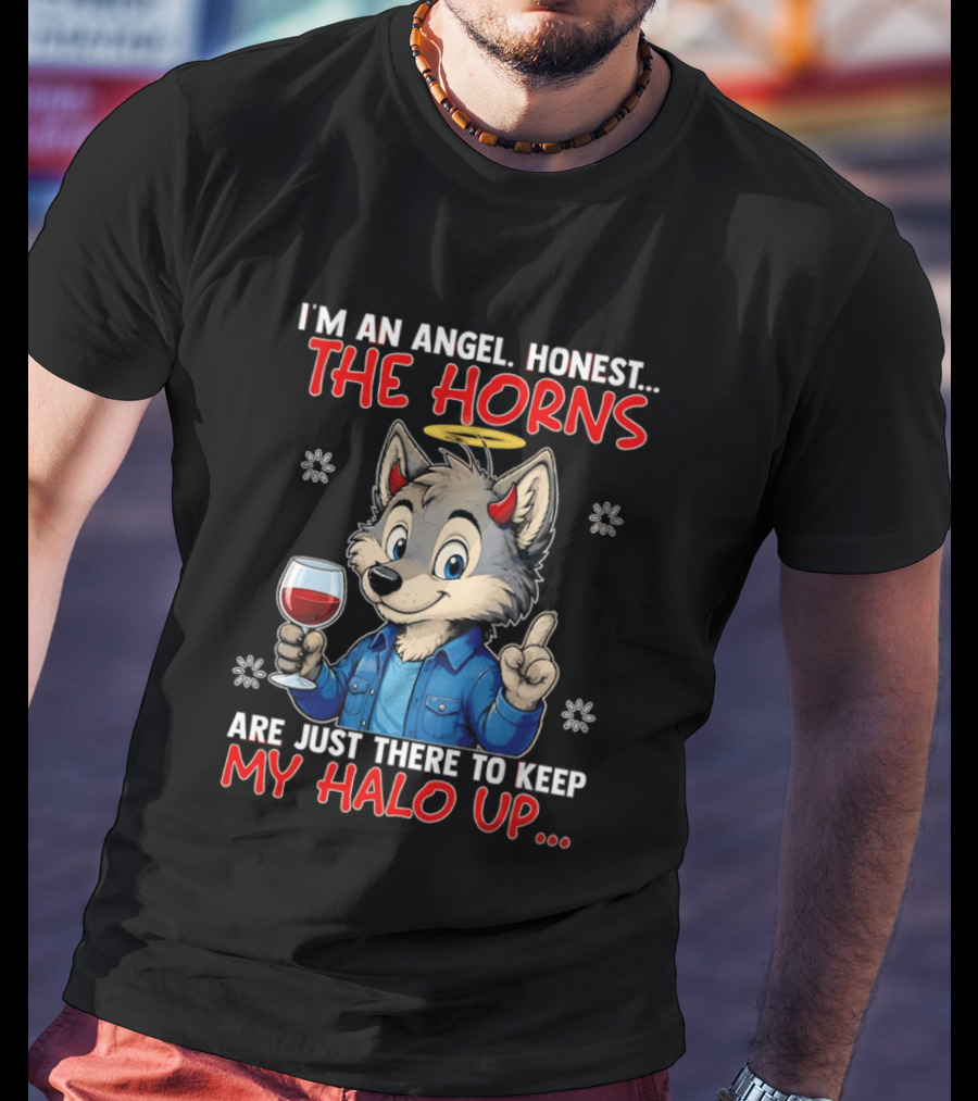 I'm An Angel Honest The Horns Are Just There To Keep My Halo Up Cartoon Wolf With Wine T-Shirt