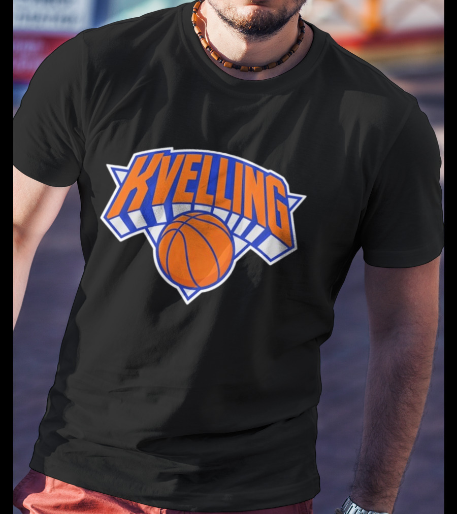 Kvelling New York Knicks Basketball Apparel Fan Merchandise T-Shirt
