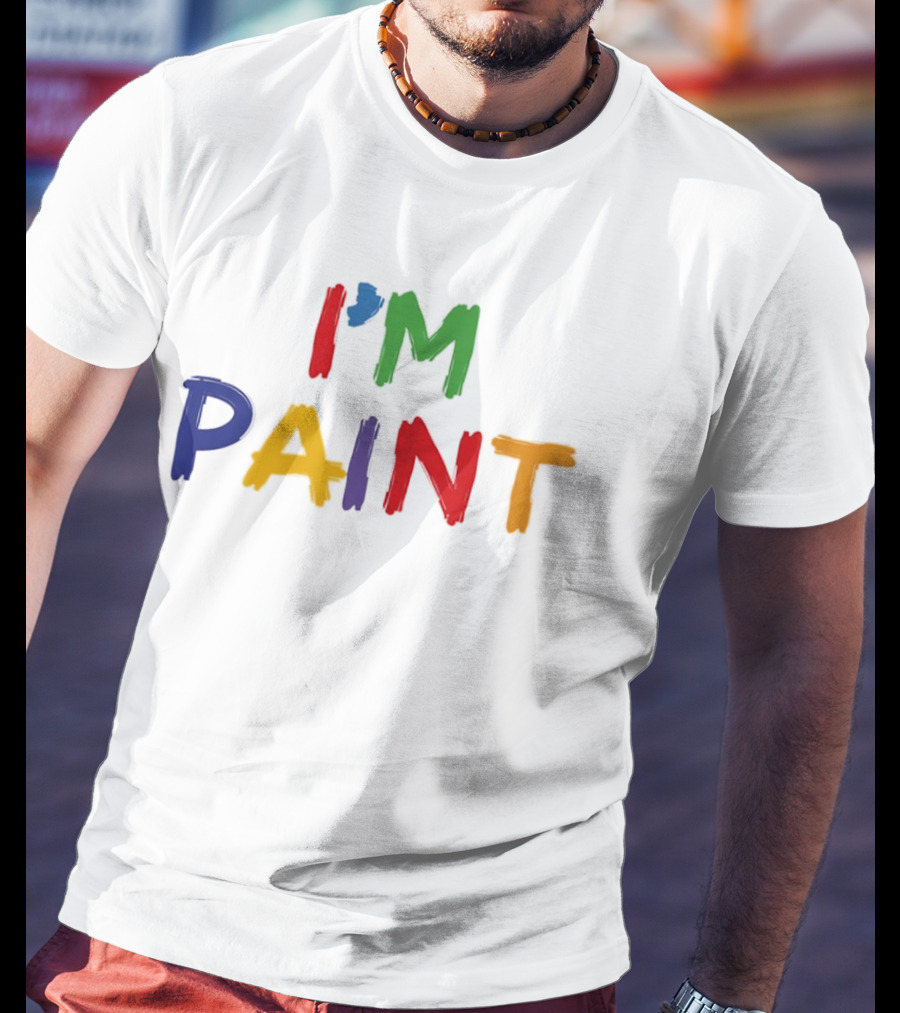 I'M PAINT Full Color Bright Bold Vibrant Letters T-Shirt