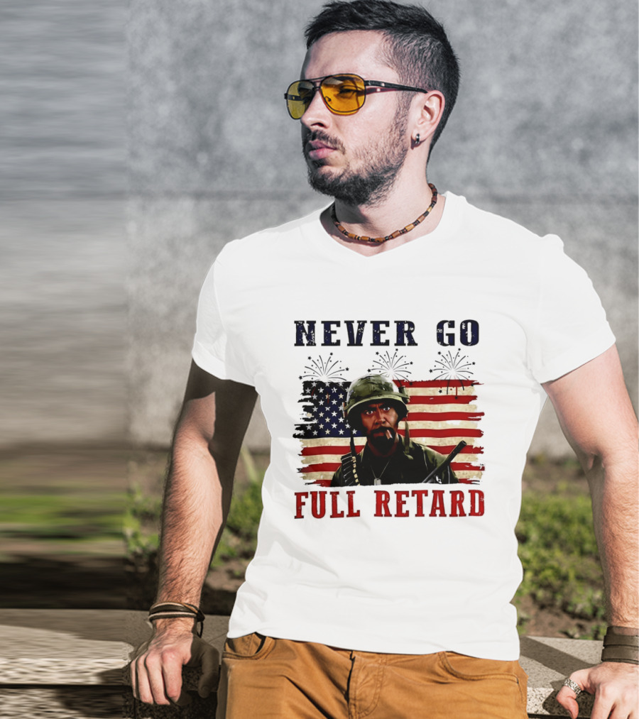 Never Go Full Retard American Flag Fireworks Soldier 4th Of July T-Shirt