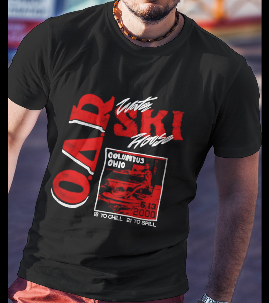 O.A.R. Water Ski House Columbus Ohio 18 To Chill 21 To Spill T-Shirt