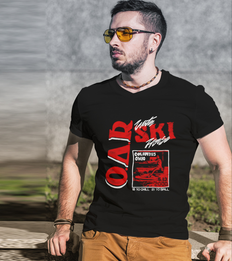O.A.R. Water Ski House Columbus Ohio 18 To Chill 21 To Spill T-Shirt