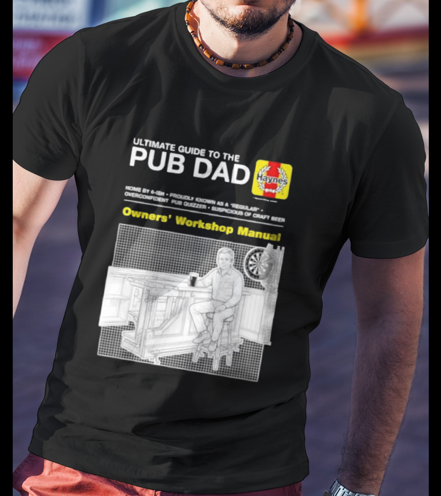 Ultimate Guide To The Pub Dad Haynes Owners' Workshop Manual Darts Craft Beer T-Shirt
