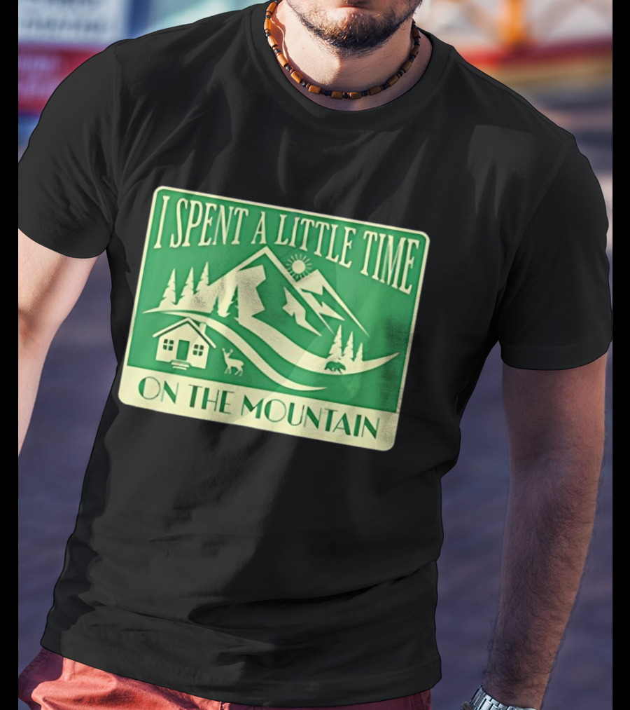 I Spent A Little Time On The Mountain Cabin Deer Scene T-Shirt
