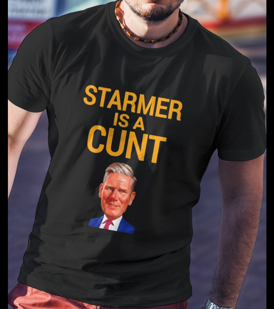 Starmer Is A Cunt T-Shirt