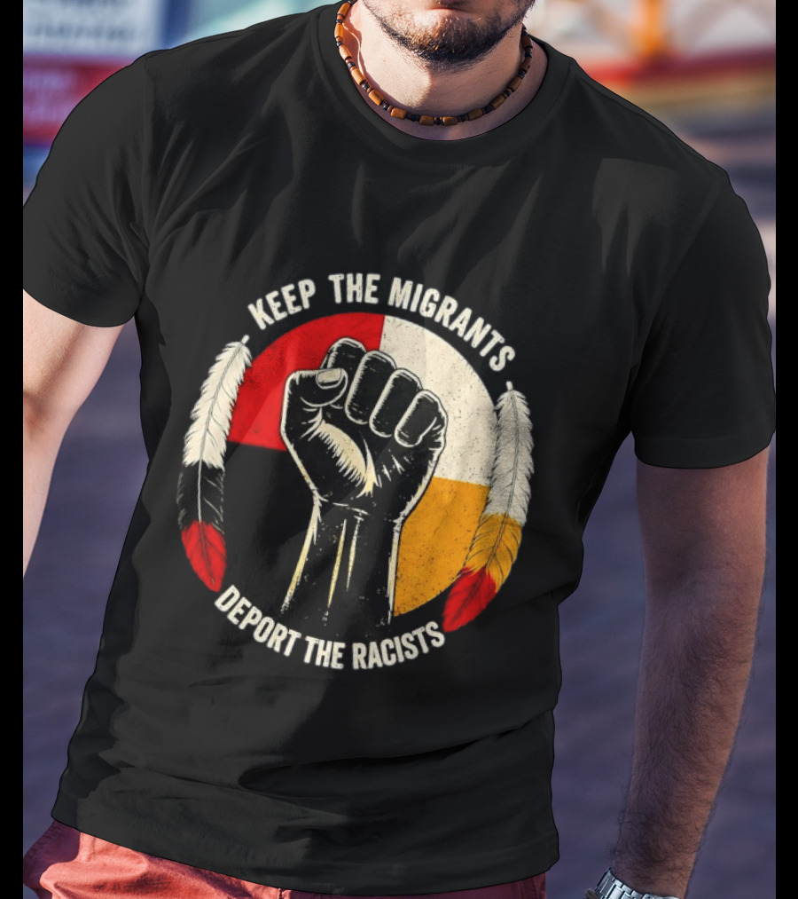 Keep The Migrants Deport The Racists Fist With Feathers And Color Block Circle T-Shirt