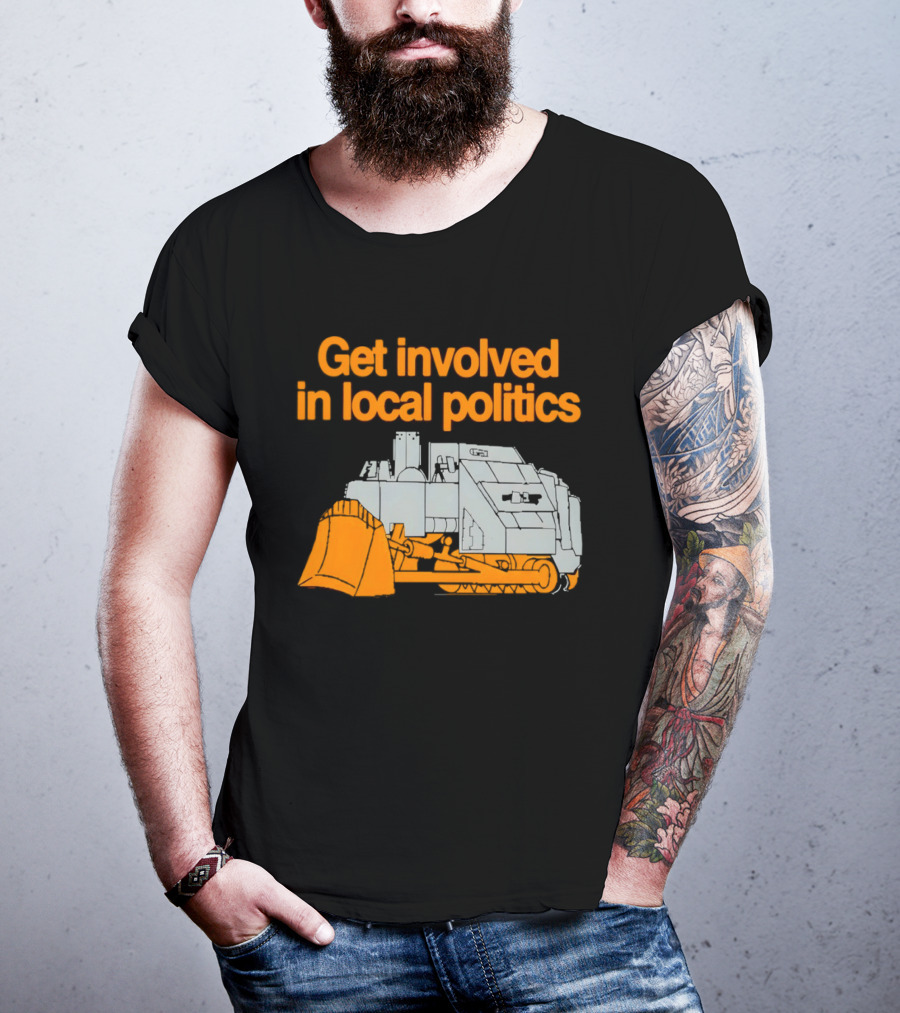 Killdozer Get Involved In Local Politics Bulldozer T-Shirt