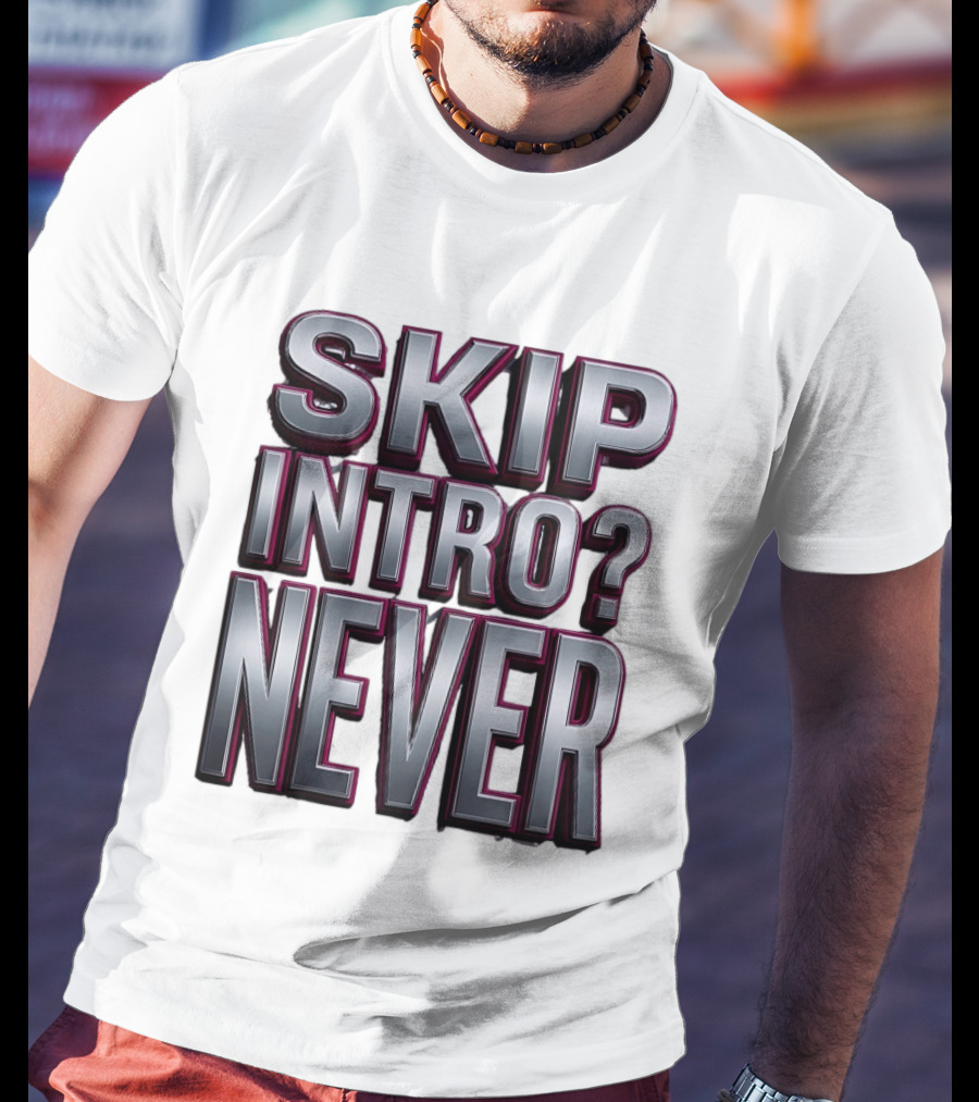 Skip Intro Never Metallic 3D Streaming Humor T-Shirt
