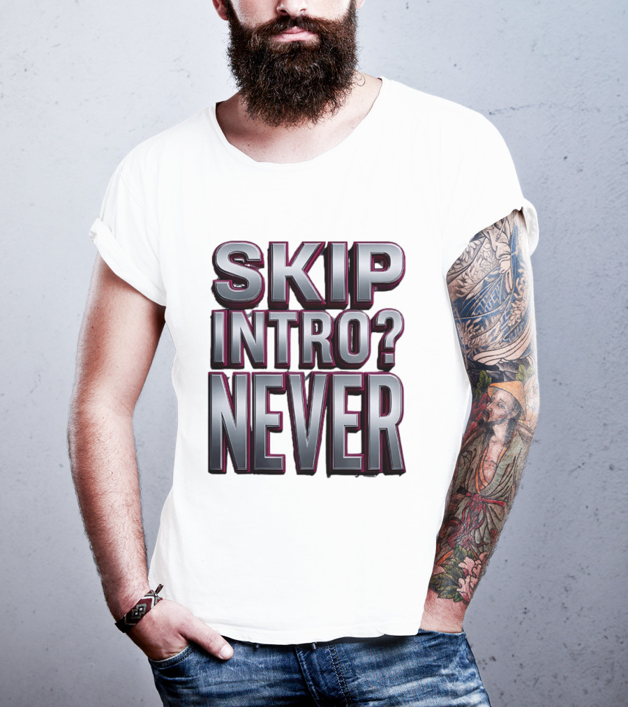 Skip Intro Never Metallic 3D Streaming Humor T-Shirt