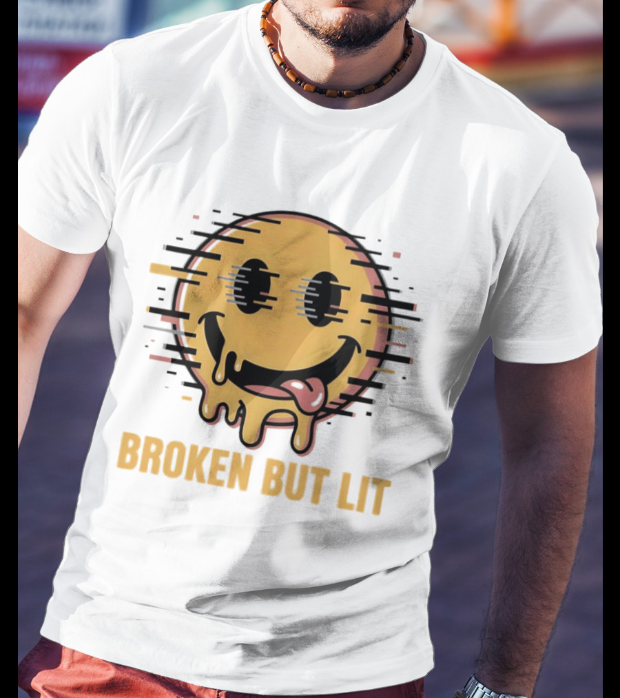 Broken But Lit Glitching Melting Smiley Face Humor T-Shirt