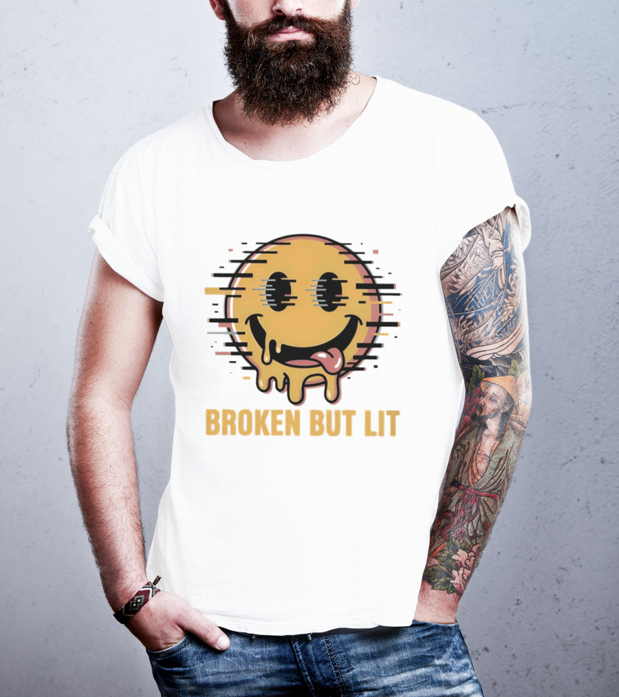 Broken But Lit Glitching Melting Smiley Face Humor T-Shirt