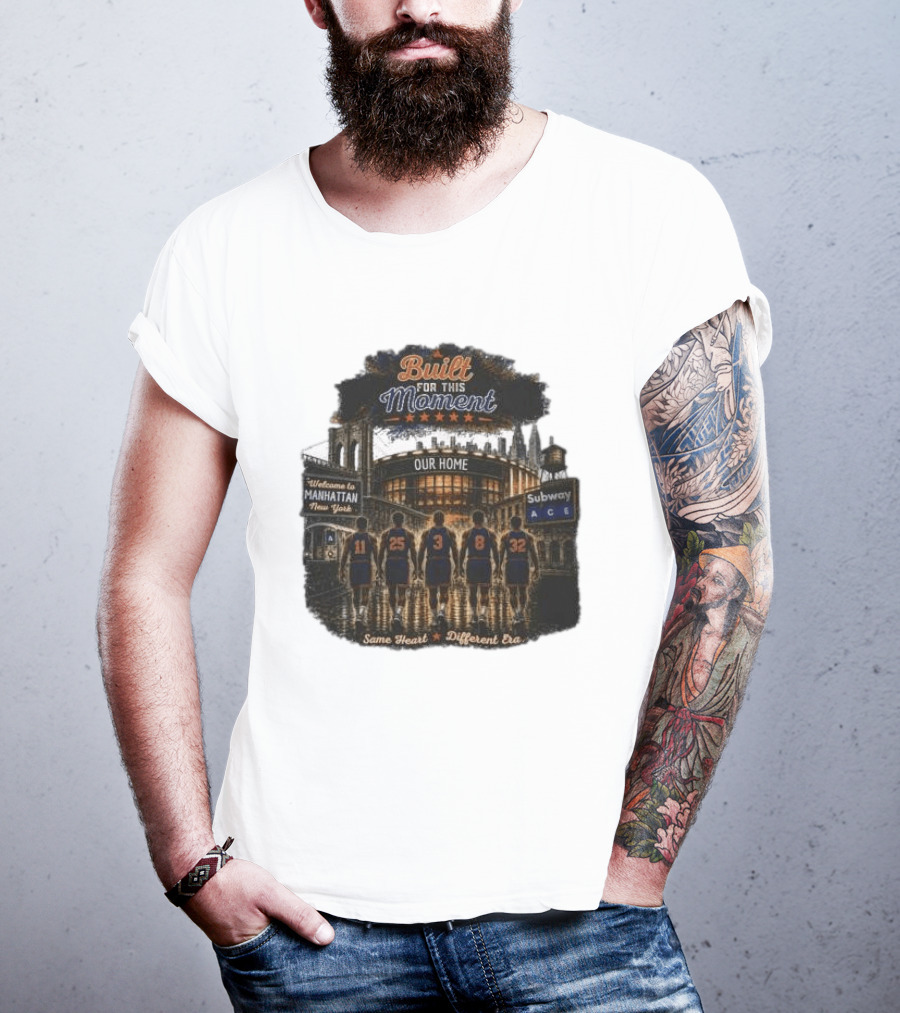 Built For This Moment Welcome To Manhattan Our Home Basketball Subway ACE Same Heart Different Era T-Shirt