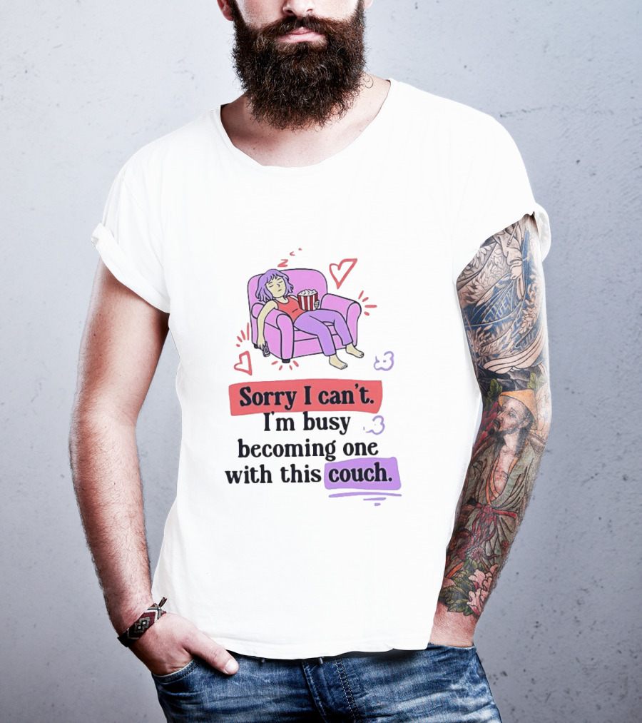 Girl Sleeping On Sofa Sorry I Can't I'm Busy Becoming One With This Couch T-Shirt