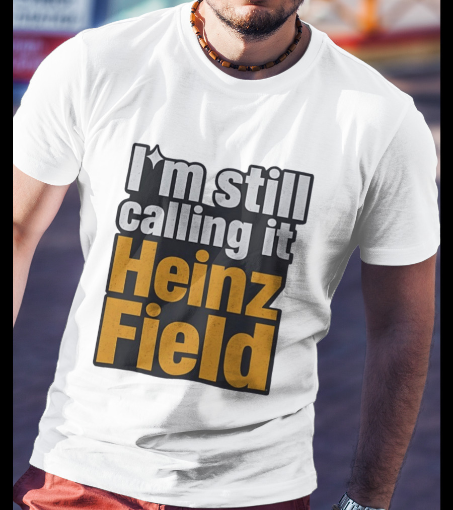 I'm Still Calling It Heinz Field Pittsburgh Nostalgia T-Shirt