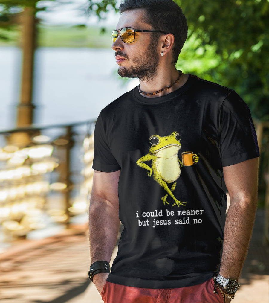 I Could Be Meaner Cartoon Frog With Coffee Jesus Said No T-Shirt