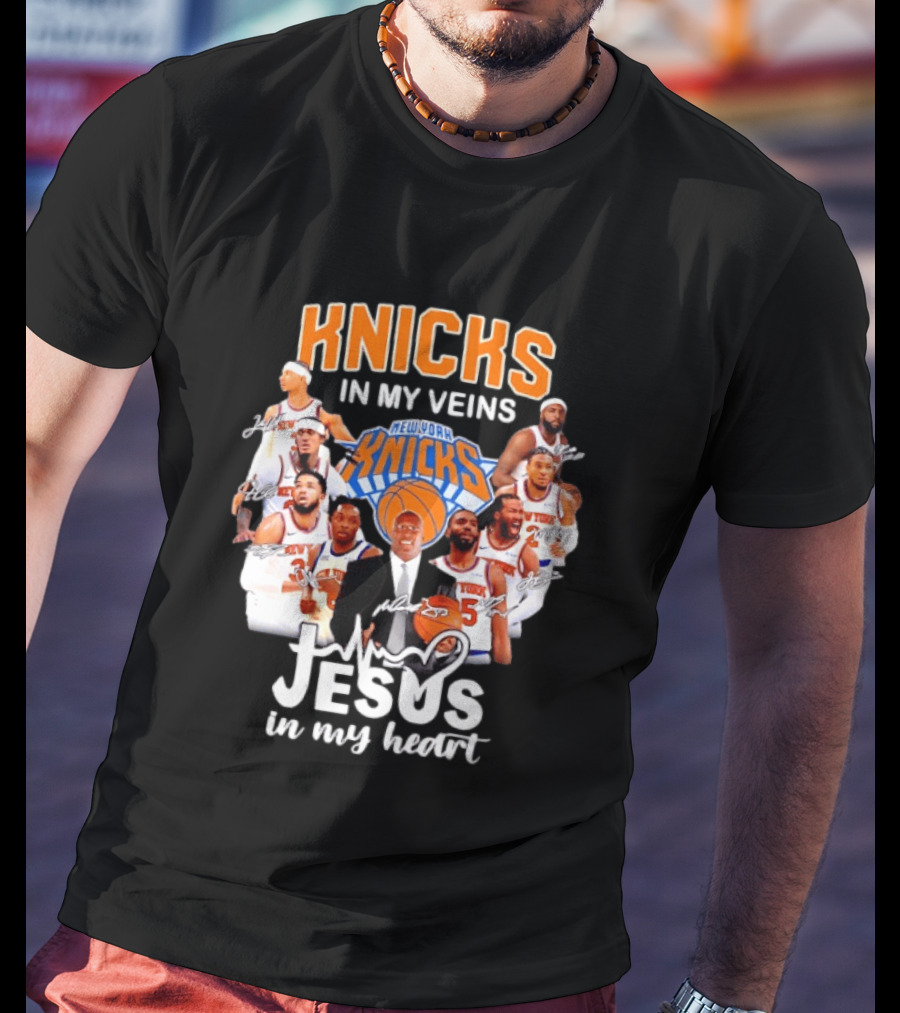 Knicks In My Veins Jesus In My Heart New York Knicks Signatures T-Shirt