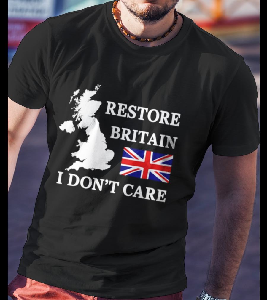 Restore Britain UK Map Union Jack I Don't Care Patriotic T-Shirt