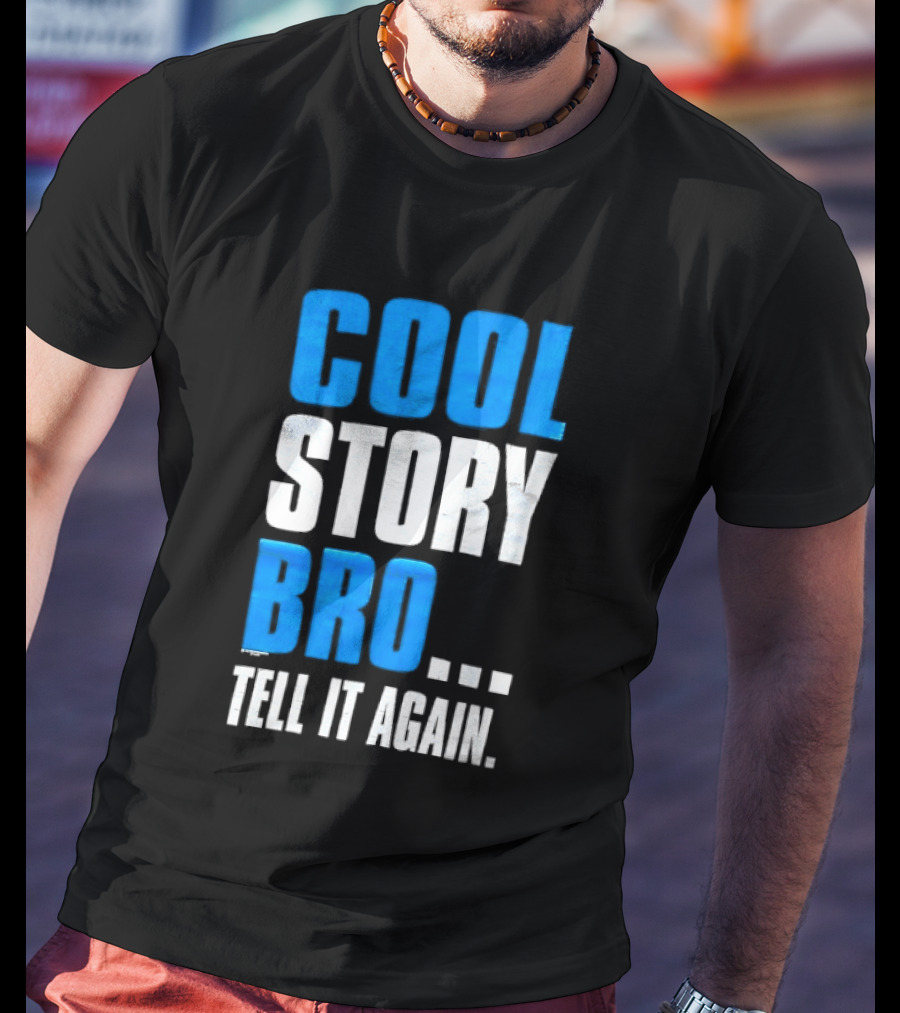 Cool Story Bro Tell It Again Text Phrase T-Shirt