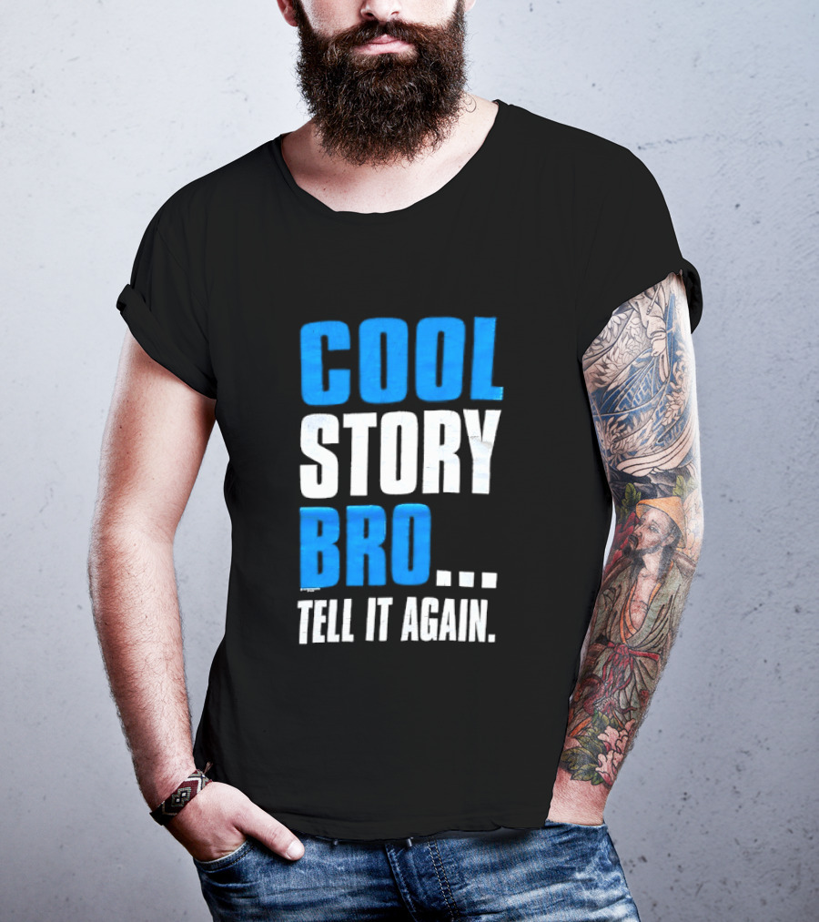 Cool Story Bro Tell It Again Text Phrase T-Shirt
