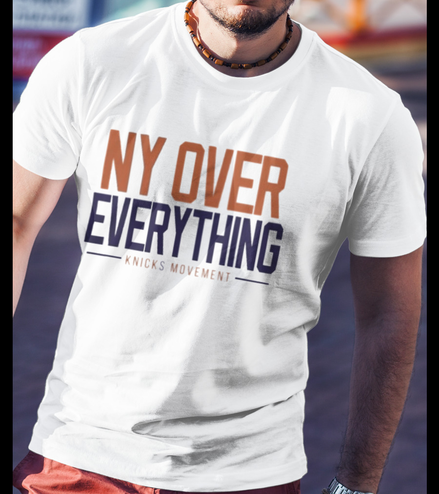 NY Over Everything Knicks Movement 2026 New York Knicks T-Shirt
