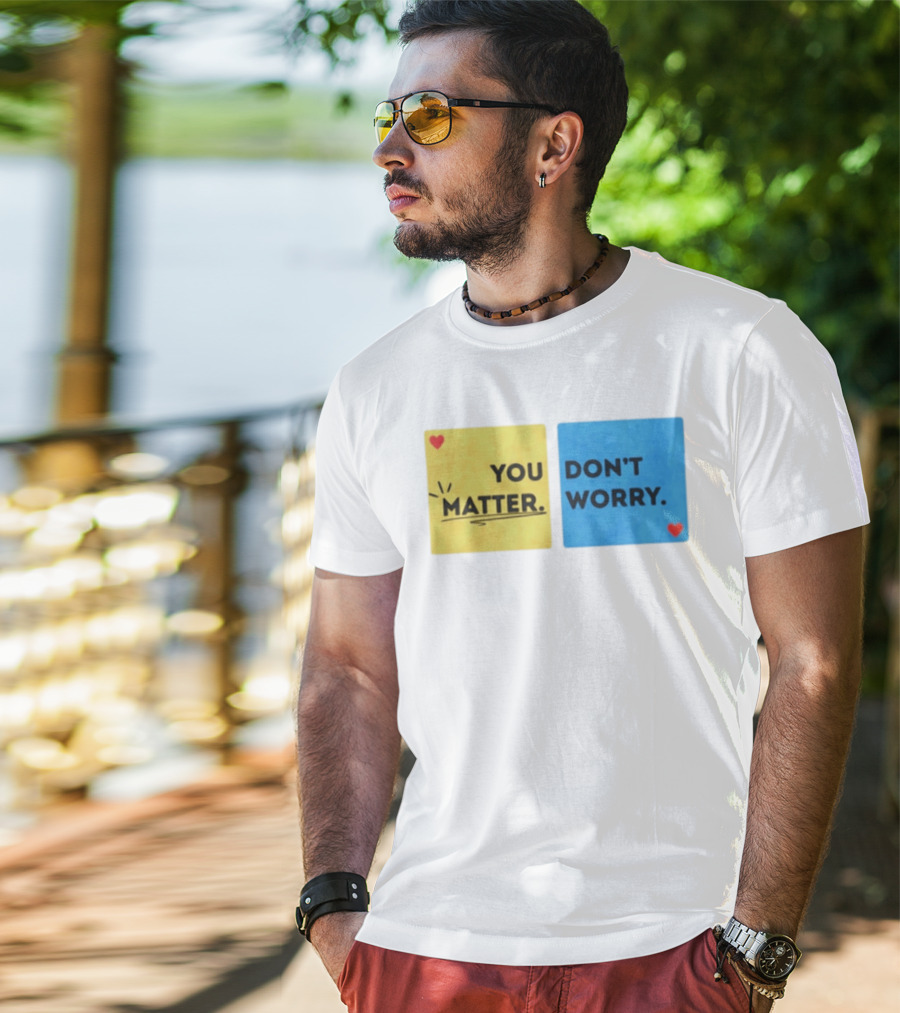 You Matter Don't Worry Positive Message Hearts Yellow Blue T-Shirt