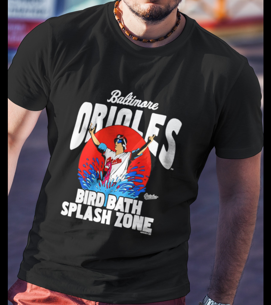 Baltimore Orioles Bird Bath Splash Zone Baseball Celebration T-Shirt