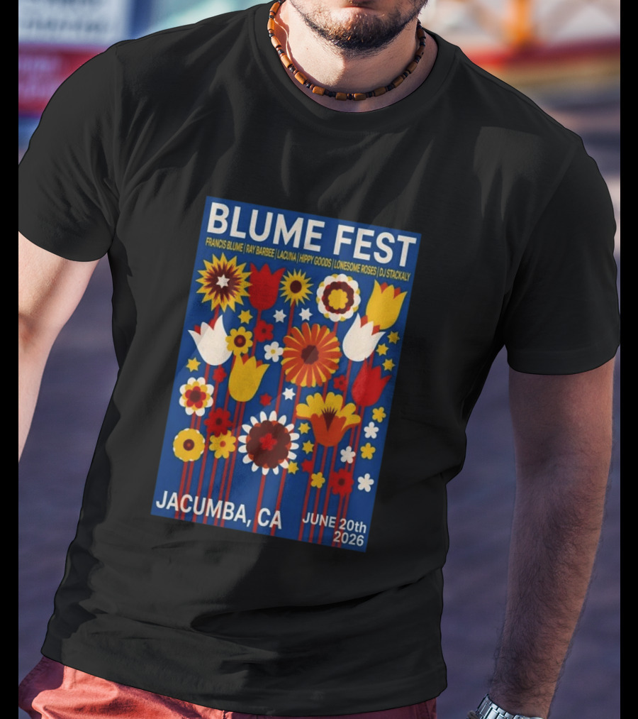 Blume Fest Jacumba CA June 20th 2026 Francis Blume Ray Barbee Lacuna Hippy Goods Lonesome Roses DJ Stackaly T-Shirt