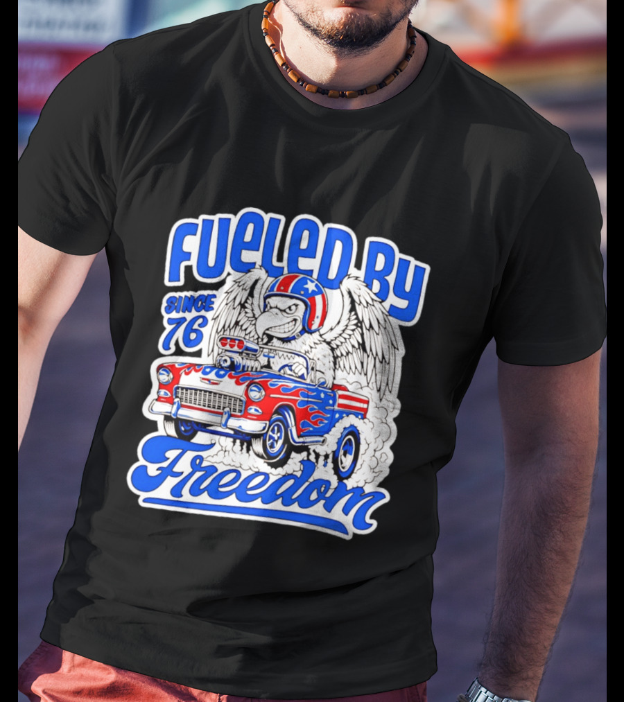 Fueled By Freedom Eagle Hot Rod USA Since 76 T-Shirt