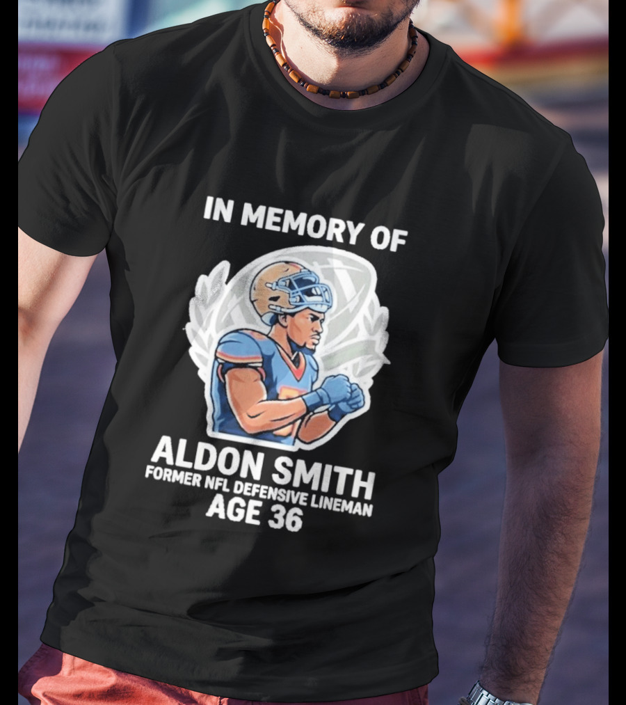 In Memory Of Aldon Smith Former NFL Defensive Lineman Age 36 T-Shirt