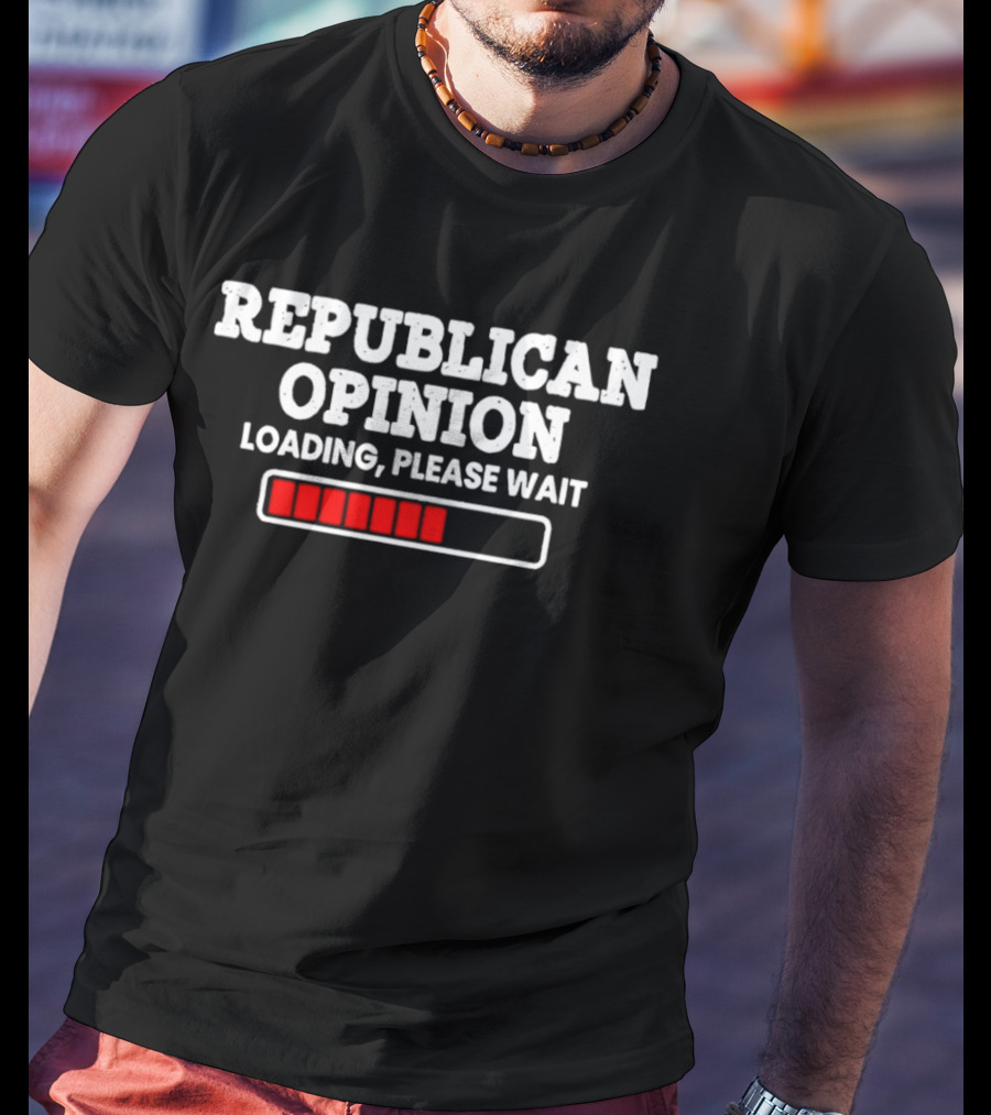 Republican Opinion Loading Please Wait Progress Bar T-Shirt