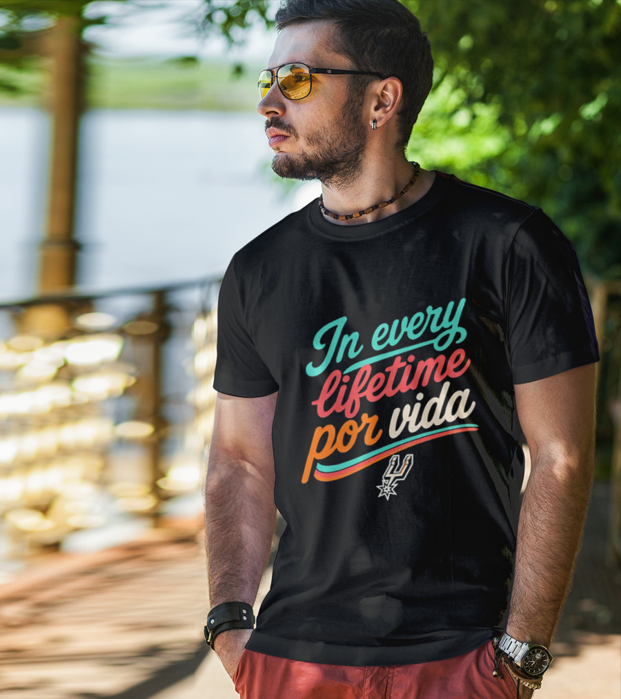 In Every Lifetime Por Vida Spurs T-Shirt
