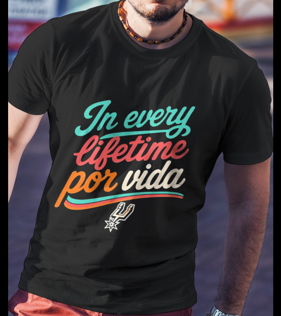 In Every Lifetime Por Vida Spurs T-Shirt
