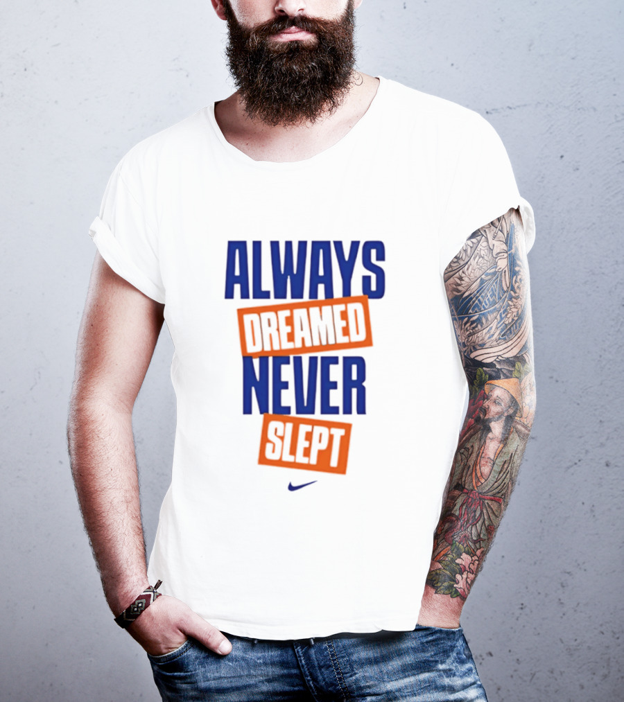 Always Dreamed Never Slept New York Nike T-Shirt