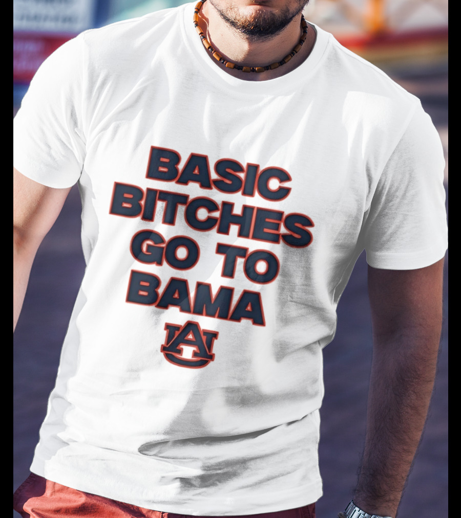 Auburn Tigers Basic Bitches Go To Bama T-Shirt