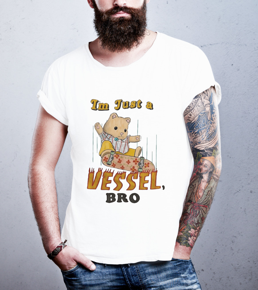Bear I'm Just A Vessel Bro Skateboarding Cartoon T-Shirt