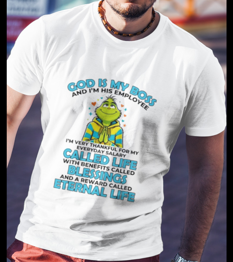 God Is My Boss I'm His Employee Thankful For Life Blessings Eternal Life T-Shirt