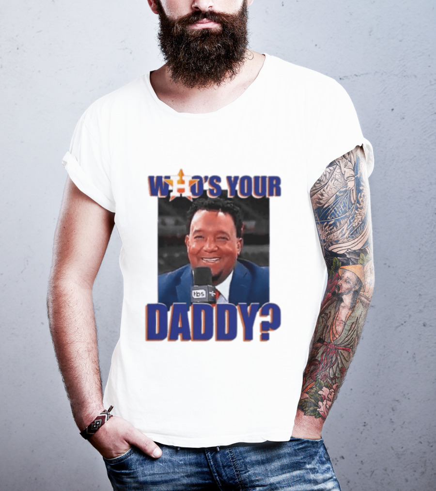 Houston Astros Who's Your Daddy Pedro Martinez TBS T-Shirt