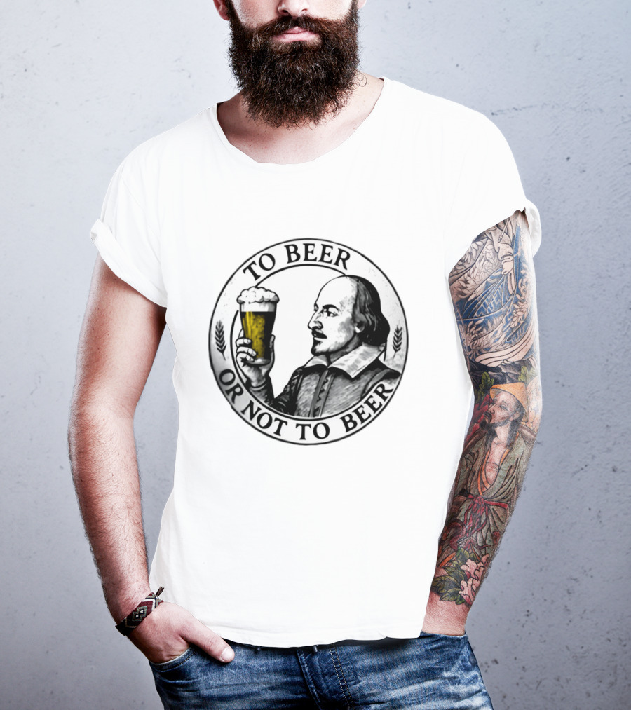 To Beer Or Not To Beer Shakespeare Pint Hamlet Playwright T-Shirt