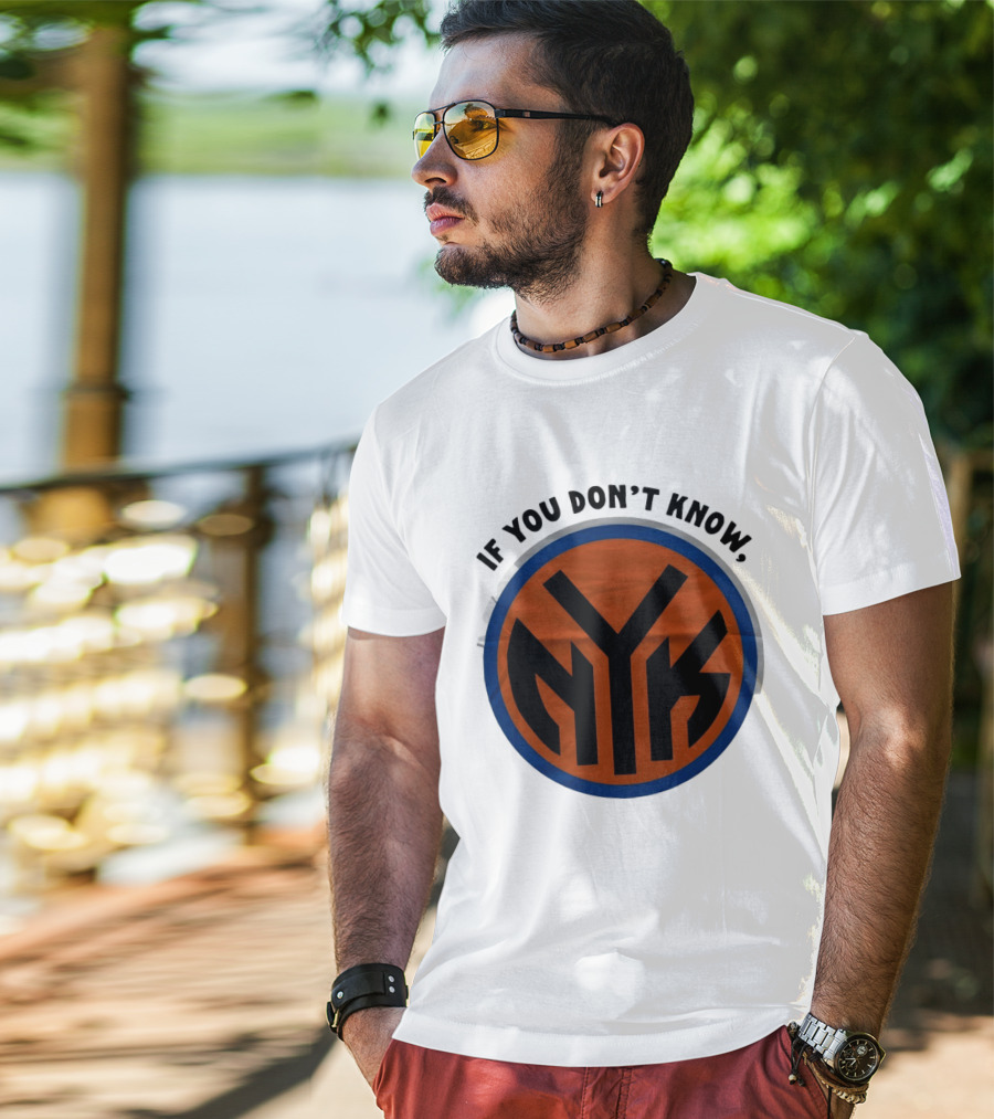 New York Knicks Basketball NYK If You Don't Know 2026 T-Shirt