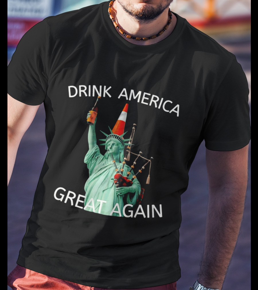 Statue Of Liberty Drink America Great Again Cone And Bagpipes T-Shirt