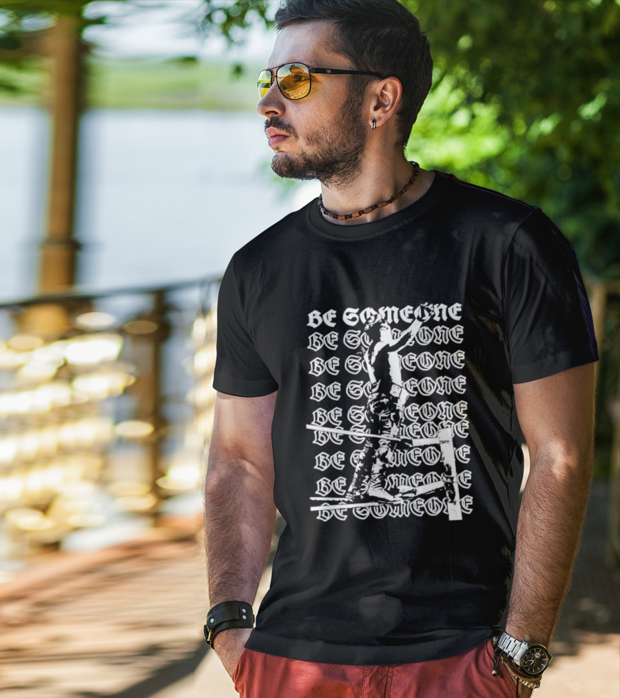 Alex Rey Be Someone Text Repeated Words And Figures T-Shirt