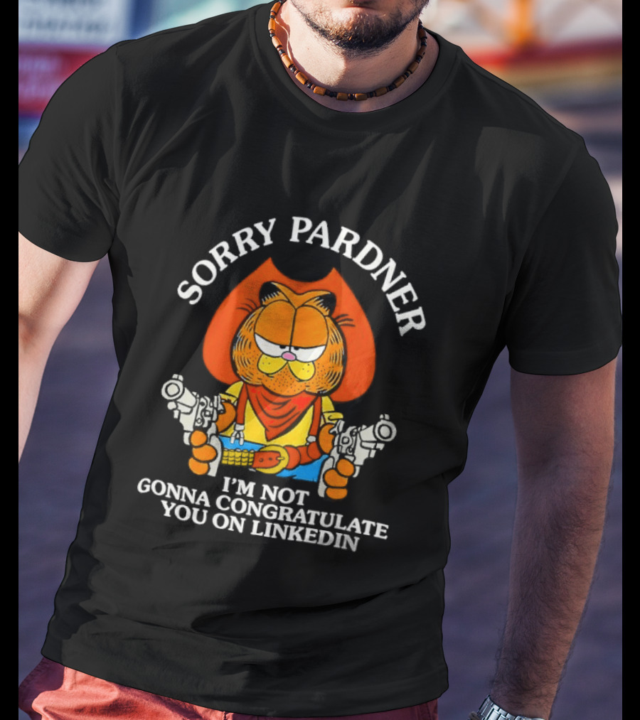 Sorry Pardner Cat I'm Not Gonna Congratulate You On LinkedIn Cowboy T-Shirt