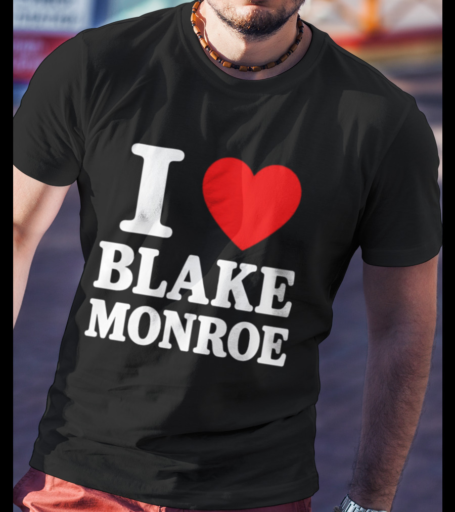 I Love Blake Monroe Heart T-Shirt