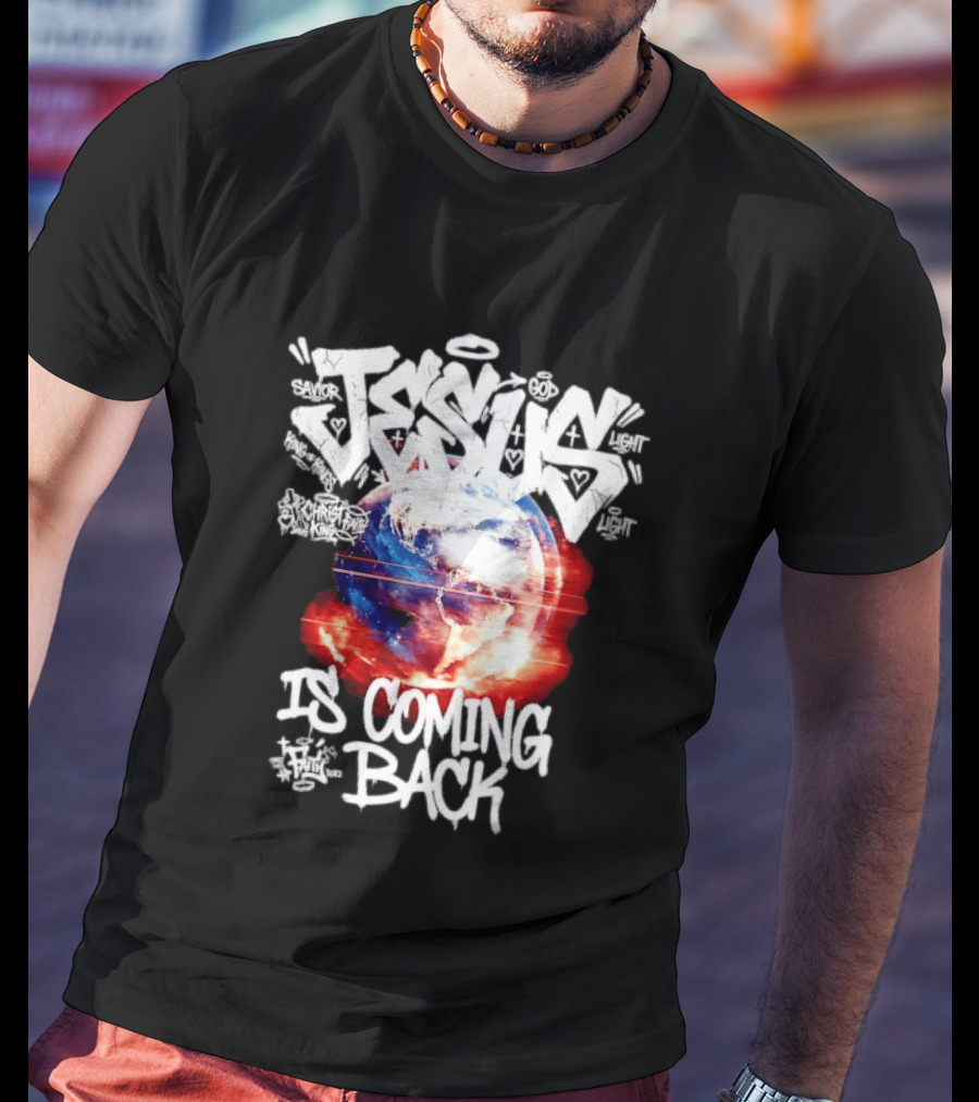 Jesus God Savior Light King Of Kings Is Coming Back T-Shirt