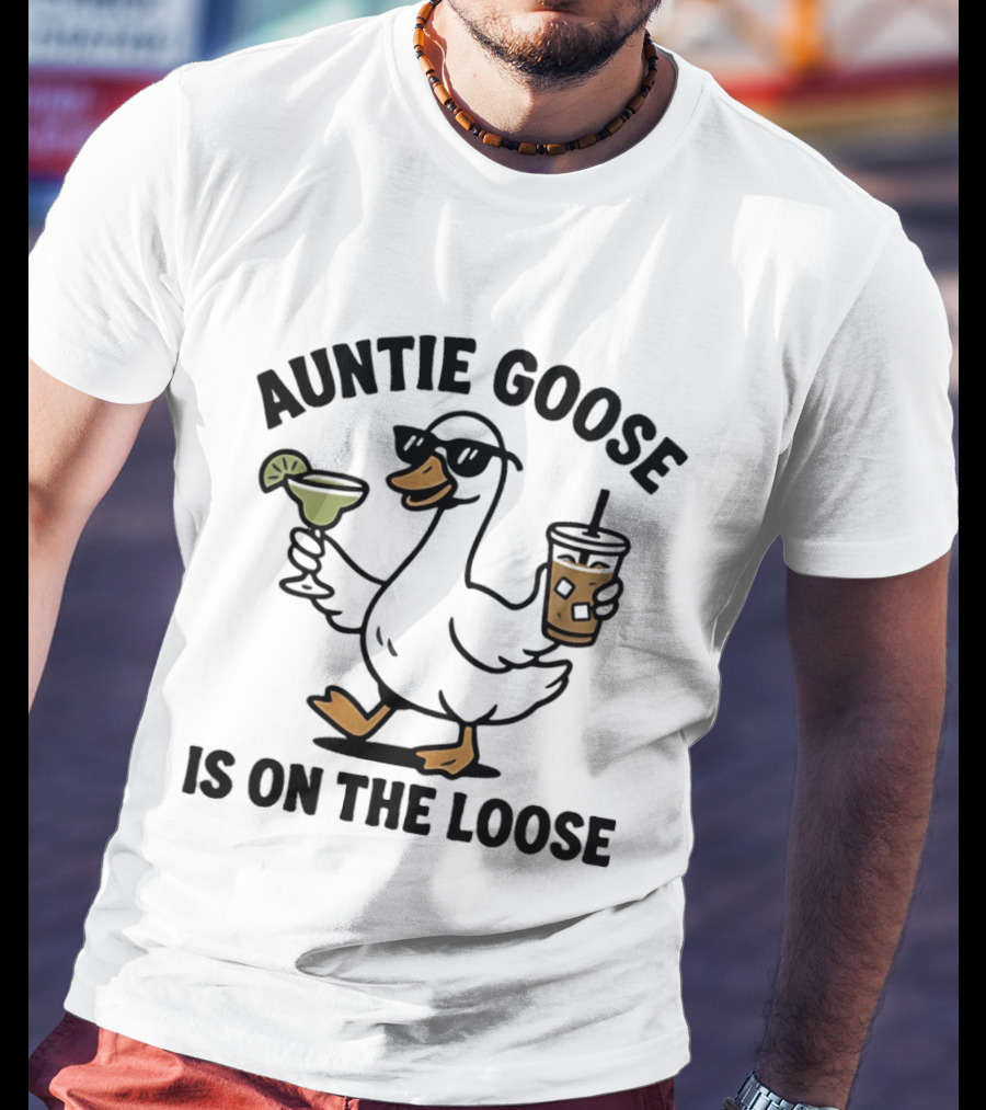 Auntie Goose Is On The Loose Cartoon Goose With Sunglasses And Drinks T-Shirt